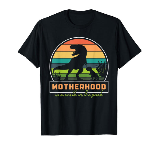 Motherhood Is A Walk In The Park Funny T-Rex Mom T-Shirt