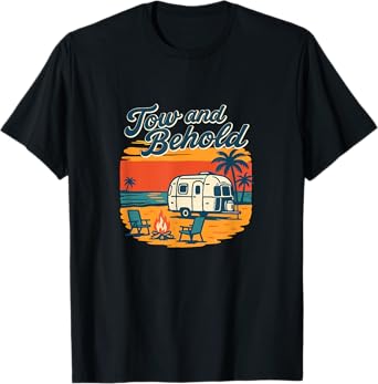 Tow and Behold Vintage Camper Trailer Beach RV T-Shirt