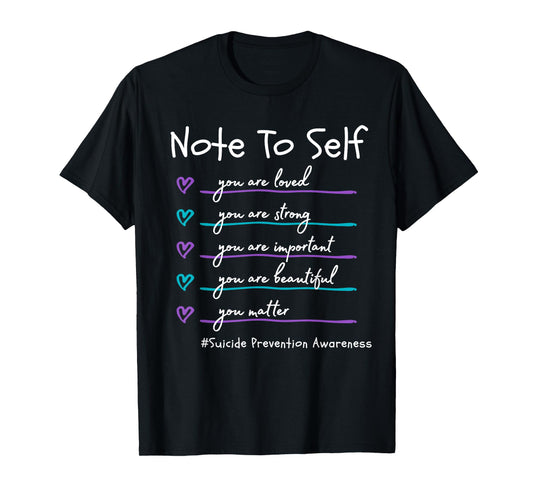 Note To Self You Matter Suicide Prevention Awareness T-Shirt