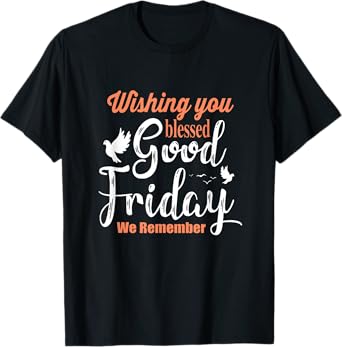 Cool Christian Wishing You Blessed Good Friday T-Shirt