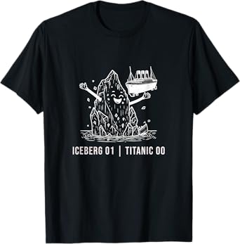 Funny RMS Titanic Iceberg Cruise Ship Joke Men Women Kids T-Shirt