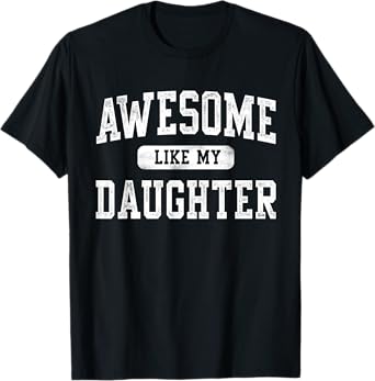 Awesome Like My Daughter Funny Father's Day Dad Gifts Daddy T-Shirt