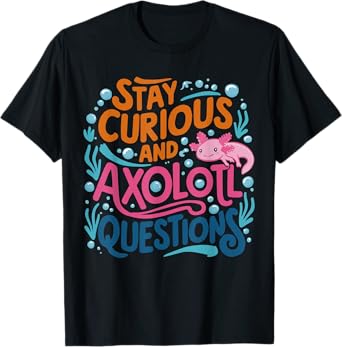 Cute Vintage Stay curious and Axolotl Questions T-Shirt