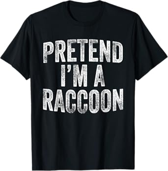 Pretend I'm A Raccoon Costume Family Lazy Halloween Party T-Shirt