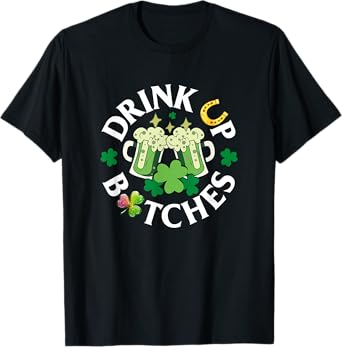 Bitches Drink Up Funny St. Patrick's Day Beer Lover T-Shirt