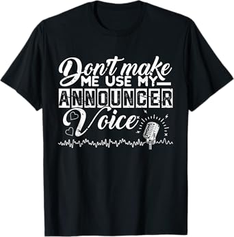 Don't Make Me Use My Announcer Voice Funny Radio Enthusiast T-Shirt