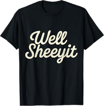Funny Well Sheeyit Design T-Shirt