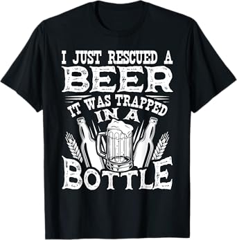 I Just Rescued A Beer It Was Trapped In A Bottle Funny T-Shirt