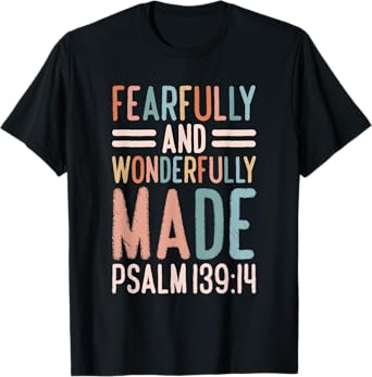 Christian Psalm 139:14 Fearfully and Wonderfully Made T-Shirt