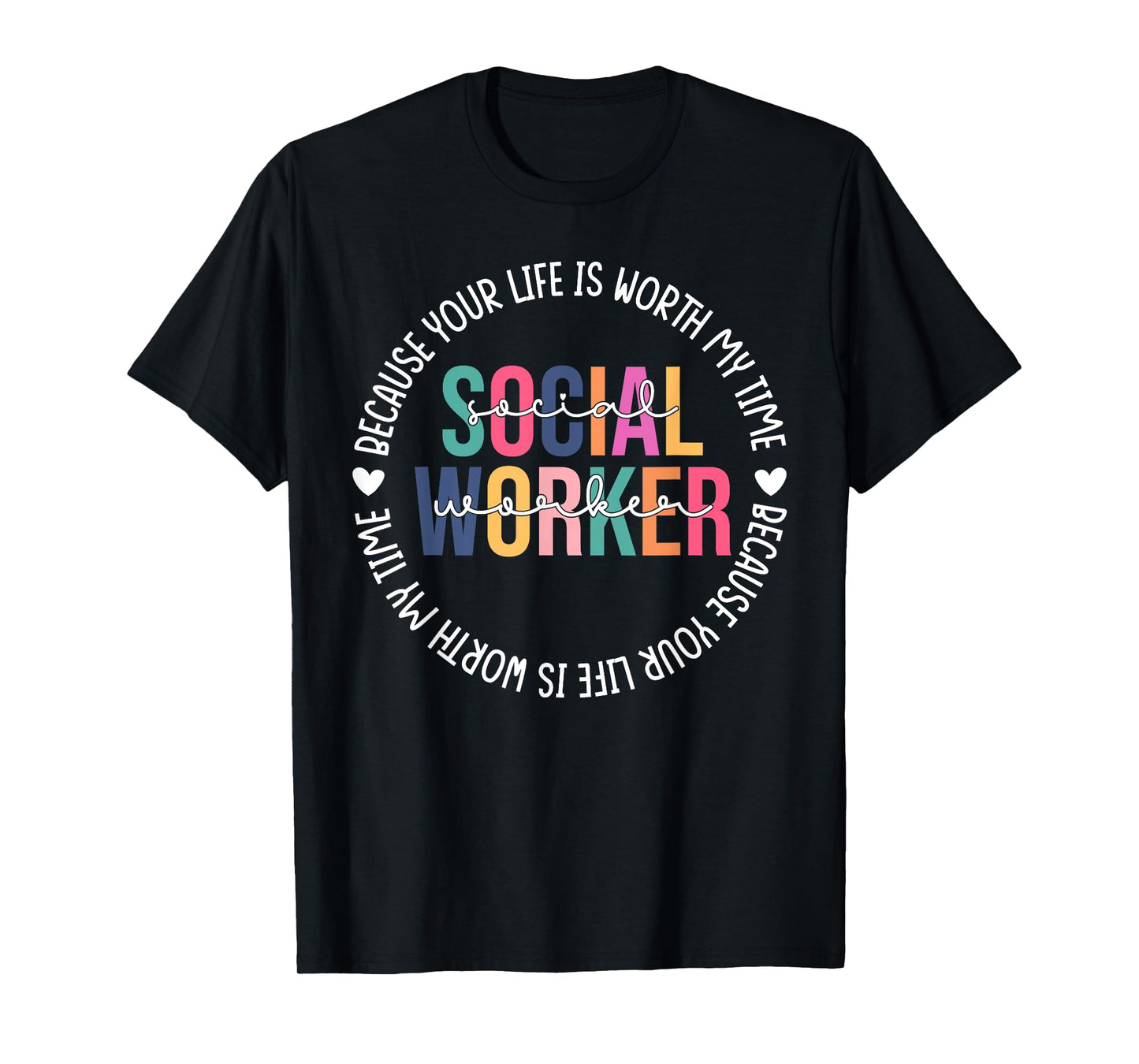 Social Worker Social Work Month Your Life Worth My Time T-Shirt