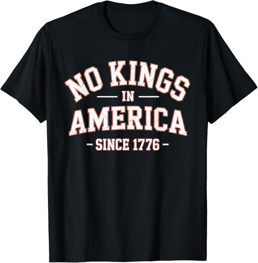 No Kings In America Since 1776 4th Of July Independence Day T-shirt