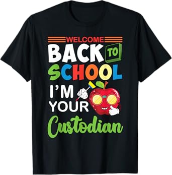 Welcome Back To School Students I'm Your Custodian Proud T-Shirt