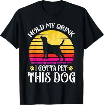 Vintage Hold My Drink I Gotta Pet This Dog Drink Beer Lover T-Shirt