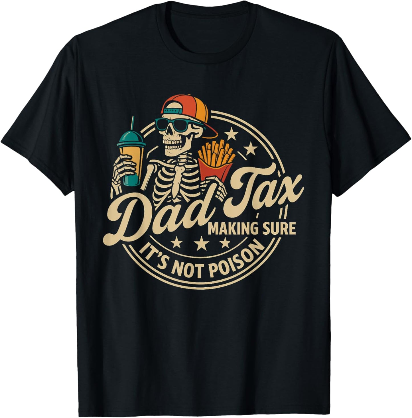 Dad Tax Making Sure It's Not Poison Funny Fathers Day Daddy T-Shirt