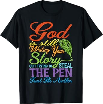 God Is Still Writing Your Story ||-- T-Shirt