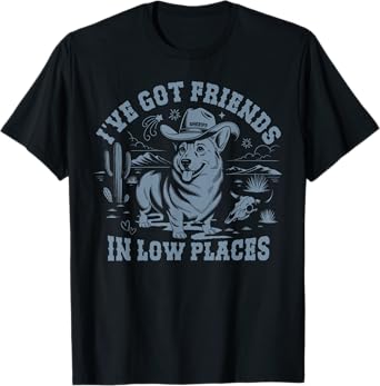 ive got friends in low places dachshund Funny Corgi T-Shirt