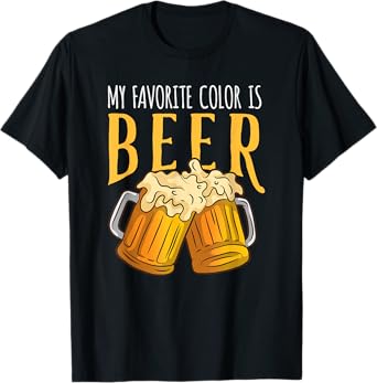 My Favorite Color Is Beer - Funny Drinking T-Shirt