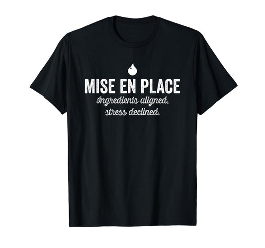 Mise En Place Ingredients Aligned Stress Declined T-Shirt