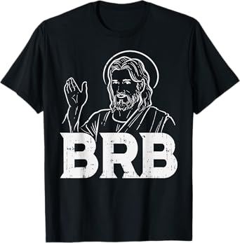 BoredKoalas Jesus Shirts Religious Christian Gift Jesus Brb Funny God Jesus Faith Resurrection T-Shirt