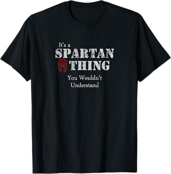Its a Spartan Thing You wouldnt Understand T Shirt T-Shirt