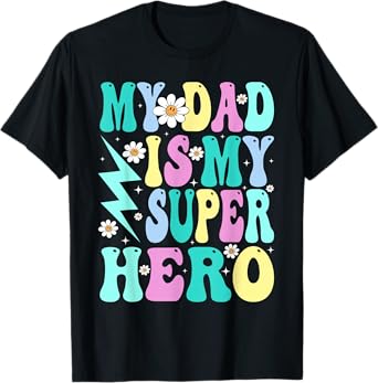 Kids My Dad Is My Superhero Girls Daughter Father's Day T-Shirt