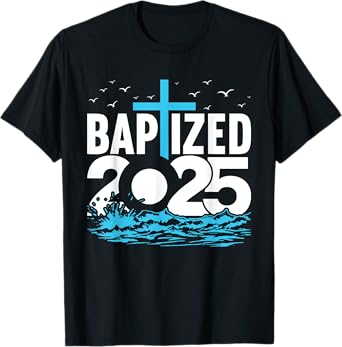 Baptized 2025 Shirt Christian Water Baptism Church Group T-Shirt