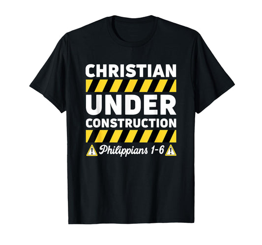 Funny Christian Under Construction Philippians 1-6 Spiritual T-Shirt