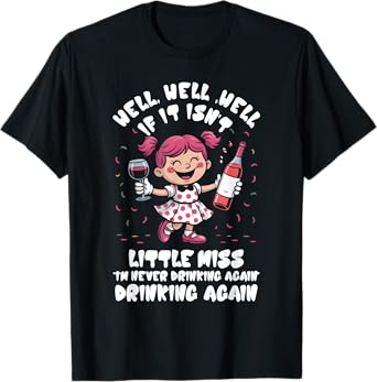 Well If It Isn't Little-Miss I'm Never Drinking Again Adult T-Shirt