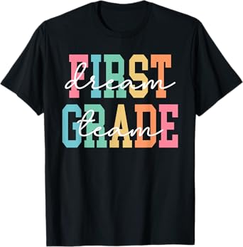 First Grade Dream Team Back To School 1st Grade Teacher T-Shirt