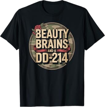 Beauty Brains and a DD214 for Female Veteran T-Shirt