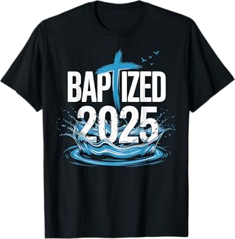 Baptized 2025 T-Shirt