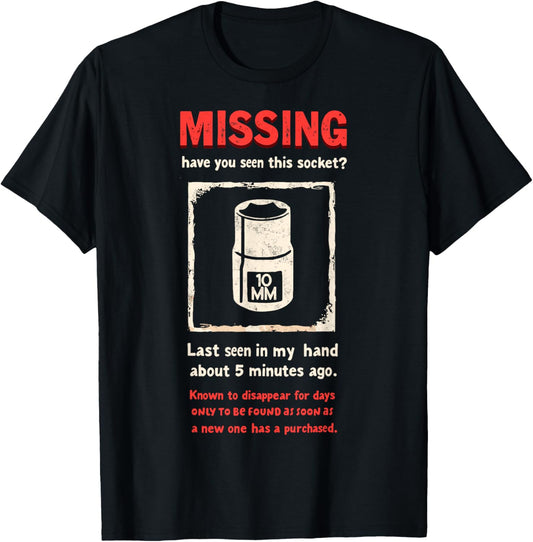 10 mm Missing Have You Seen this Socket Mechanic Joke T-Shirt