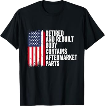 Retired and Rebuilt Body Contains Aftermarket Parts Retired T-Shirt