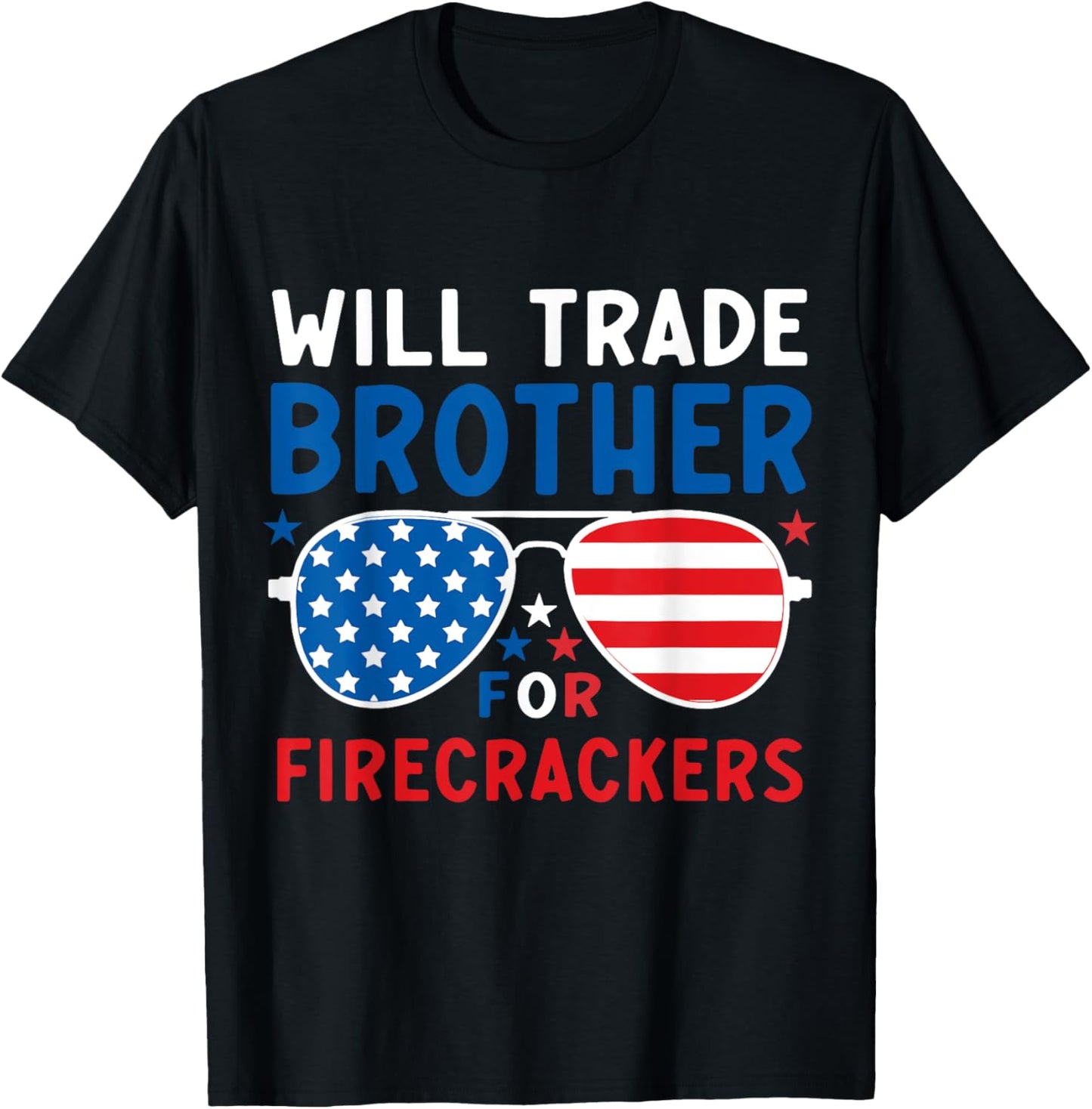 Will Trade Brother For Firecrackers Patriotic 4th Of July T-shirt