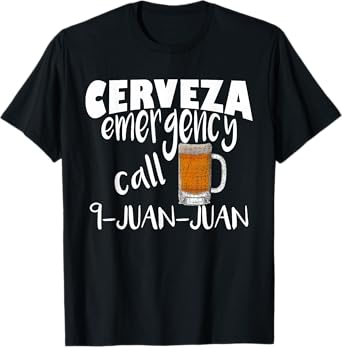 Cerveza Emergency Call 9 Juan Juan Funny Cerveza Pun T-Shirt