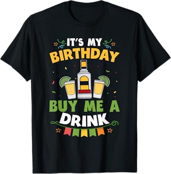 It's My Birthday Buy Me A Drink Shirt Drinking Tequila Gift T-Shirt