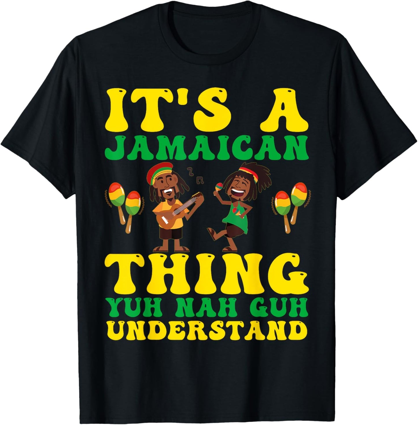 It's A Jamaican Thing Yuh Nah Guh Understand Funny Jamaica T-Shirt