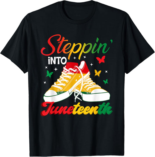 Juneteenth Shirts Women stepping into juneteenth Black Girls T-Shirt
