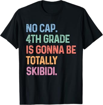 No Cap 4th Grade Is Gonna Be Totally Skibidi Back To School T-Shirt