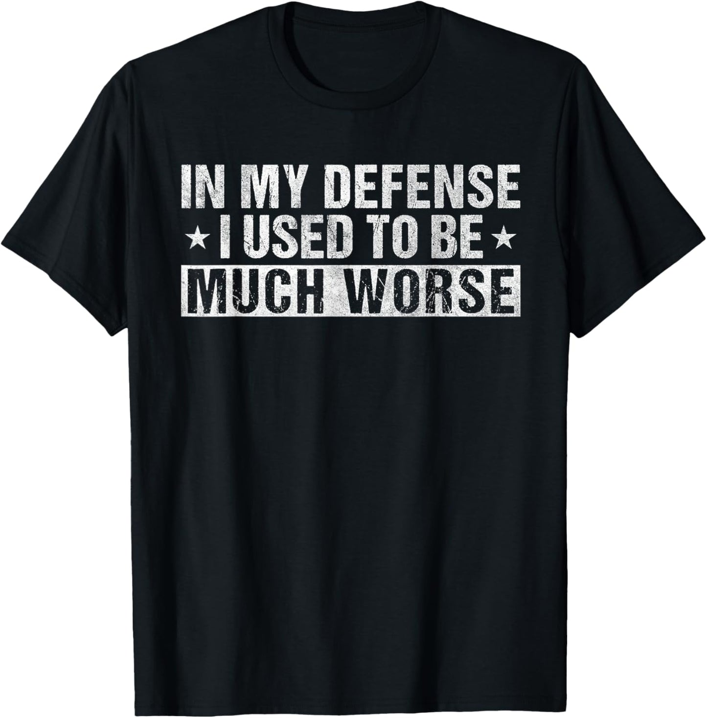Vintage In My Defense I Used To Be Much Worse Funny Humor T-Shirt