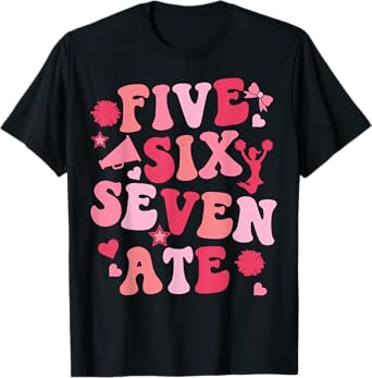 Five Six Seven Ate Cheer Cheerleader for Women Girls Kids T-Shirt