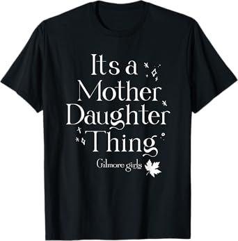 Gilmore Girls It's a Mother Daughter Thing T-Shirt