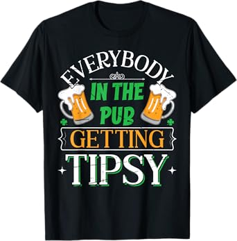 Everybody In The Pub Getting Tipsy Saint Patrick's Day T-Shirt