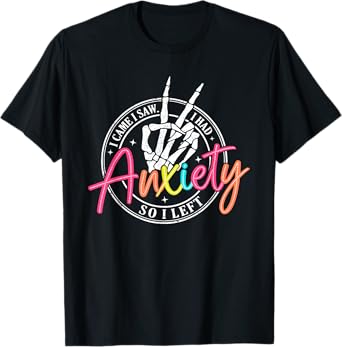 I Came I Saw I Had Anxiety So I Left Depression Skeleton T-Shirt