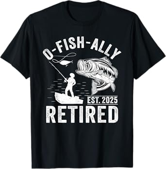 O-Fish-Ally Retired 2025 Retirement Fishing T-Shirt