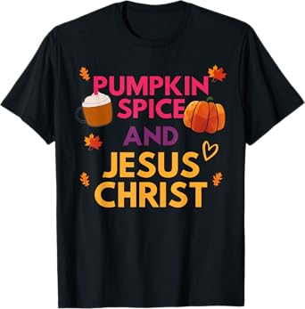 Pumpkin Spice And Jesus Christ Halloween Christian T-Shirt
