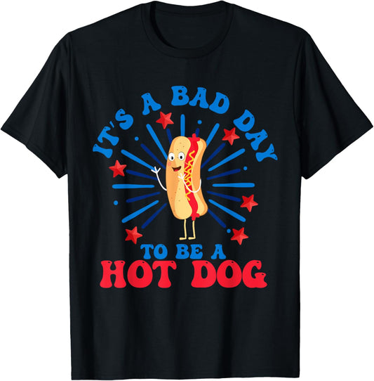 It's a Bad Day To Be a Hot Dog 4th Of July funny Hot dog T-Shirt