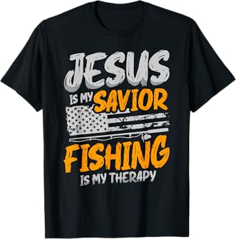 Jesus Is My Savior Fishing is My Therapy for a Fisherman T-Shirt