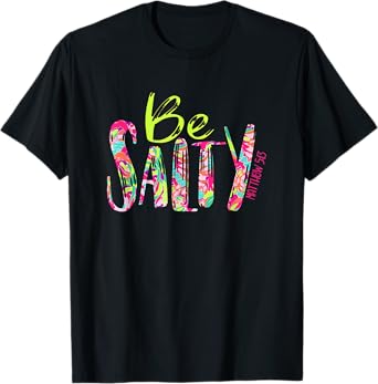 Be Salty Matthew 5 13 Faith Christian Religious Inspired T-Shirt