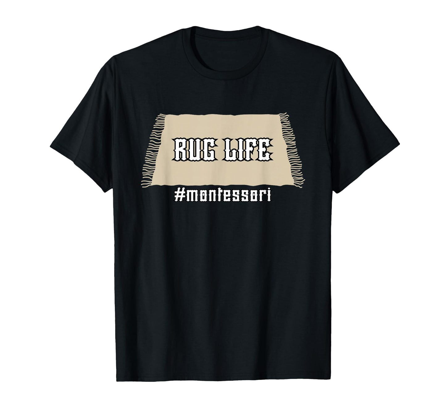 Rug Life Montessori T-Shirt Funny Classroom Education Tee T-Shirt
